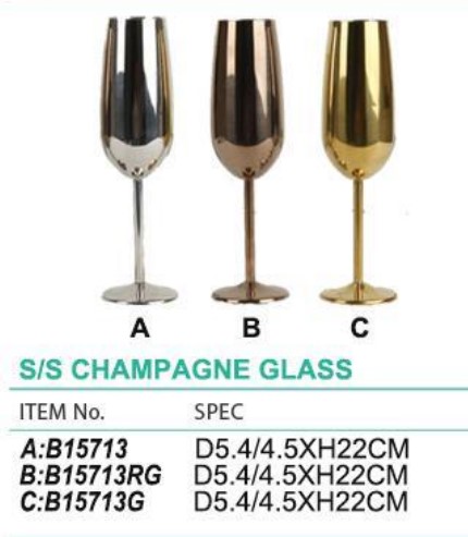 S/S CHAMPAGNE GLASS  不锈钢香槟杯  B15713  G/RG